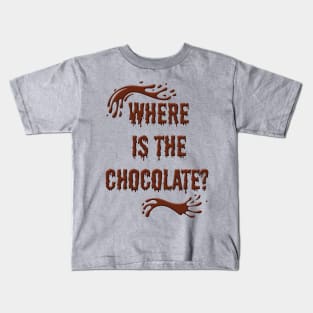 Where Is The Chocolate? Kids T-Shirt